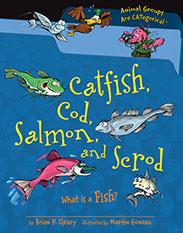 Catfish, Cod, Salmon, and Scrod What is a Fish?