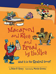 Macaroni and Rice and Bread by the Slice: What is the Grains Group?