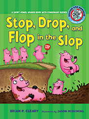 Stop, Drop, and Flop in the Slop a Short Vowel Sounds Book with Consonant Blends