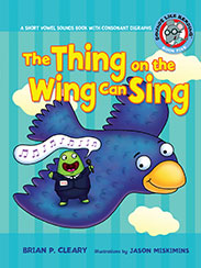 The Thing on the Wing Can Sing a Short Vowel Sound Book with Consonant Digraphs
